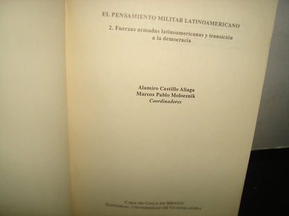 10- El Pensamiento Militar Latinoamericano. 2. Fuerzas Armadas Latinoamericanas Y Transición A La Democracia - Alamiro Castillo Aliaga, Marcos Pablo Moloeznik, Coordinadores. Casa De Chile En México. Editorial Universidad De Guadalajara, 1992