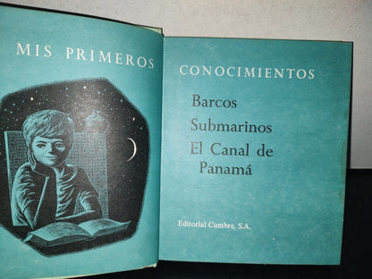 145- Mis Primeros Conocimientos. Barcos Submarinos, El Canal De Panamá - Editorial Cumbre 1981