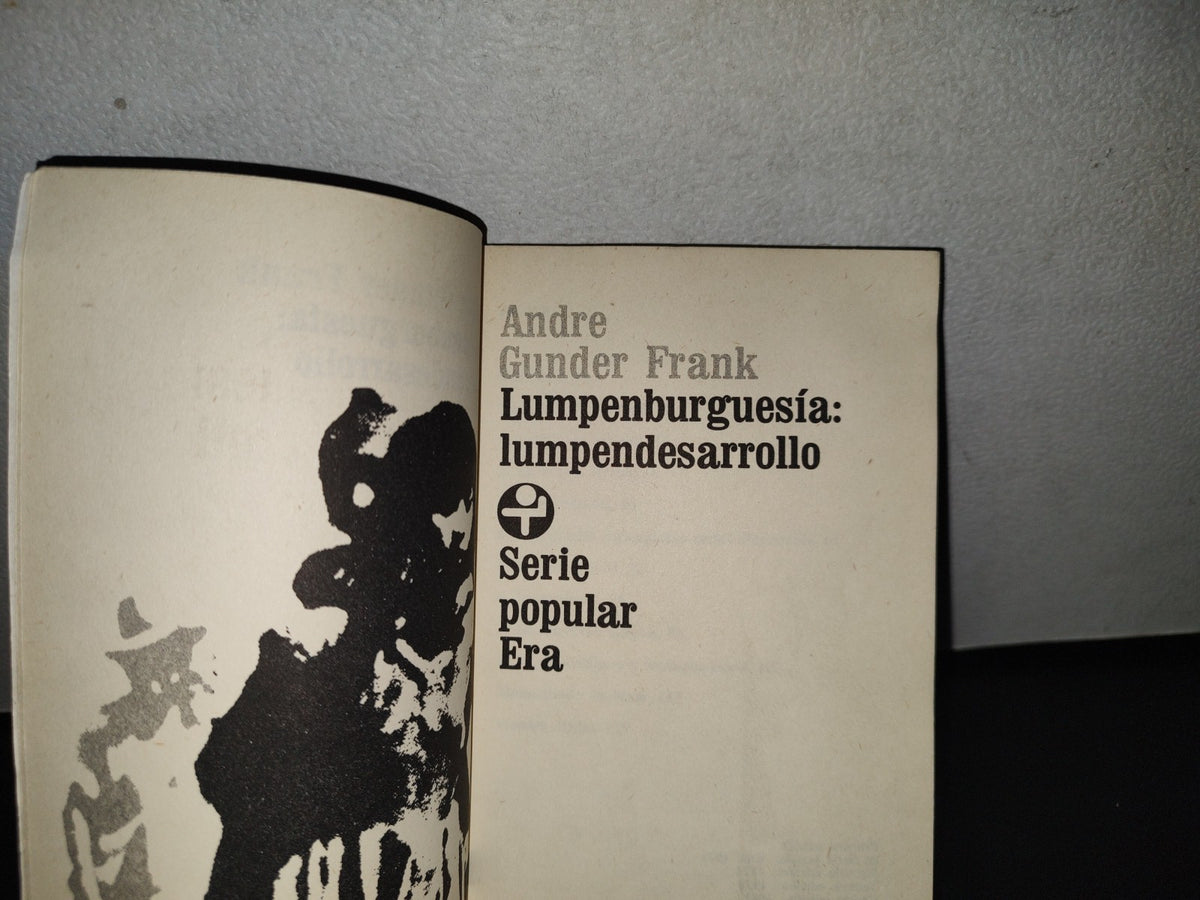 34- Lumpenburguesía: Lumpendesarrollo - Andre Gunder Frank - Serie Popular Era. 1981