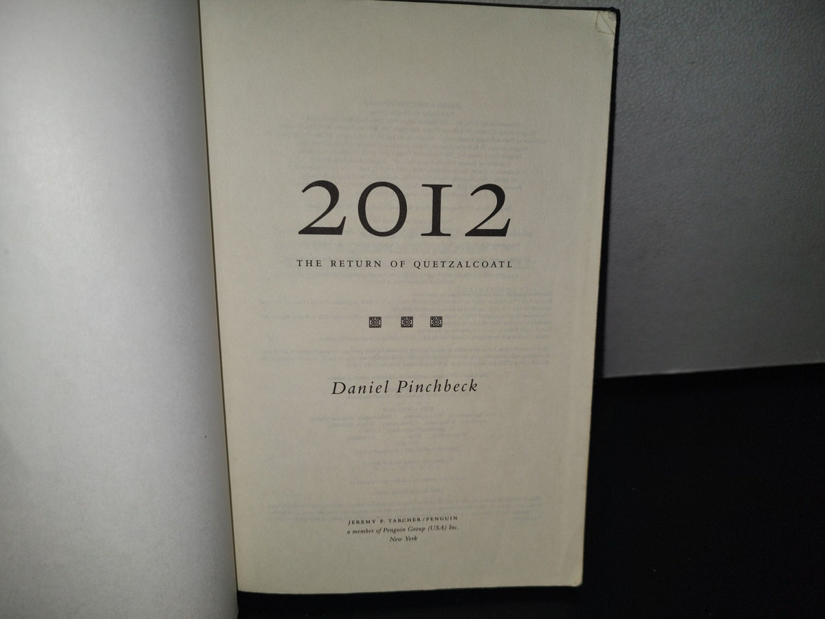 83- 2012. The Return Of Quetzalcoatl - Daniel Pinchbeck - First Trade Paperback Edition 2007