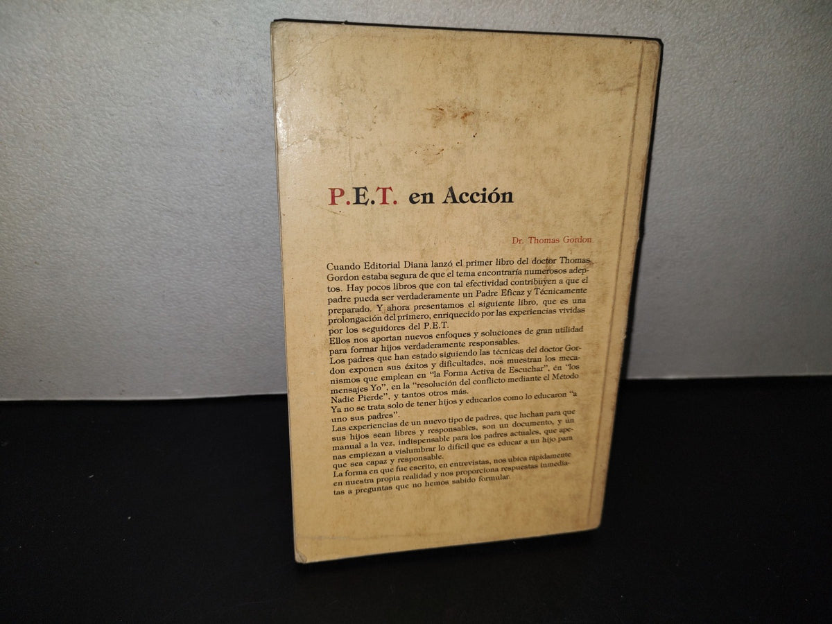 158- P.E.T. En Acción. Nuevas Experiencias, Problemas Y Soluciones Para El Entrenamiento De Familias. Editorial DIANA, Primera Edición, Septiembre De 1978