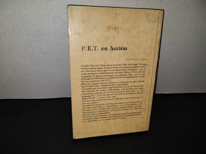 158- P.E.T. En Acción. Nuevas Experiencias, Problemas Y Soluciones Para El Entrenamiento De Familias. Editorial DIANA, Primera Edición, Septiembre De 1978