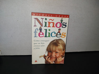 83- Niños Felices. Cómo Conseguir Que Su Hijo Crezca Sano Y Feliz - Michael Grose