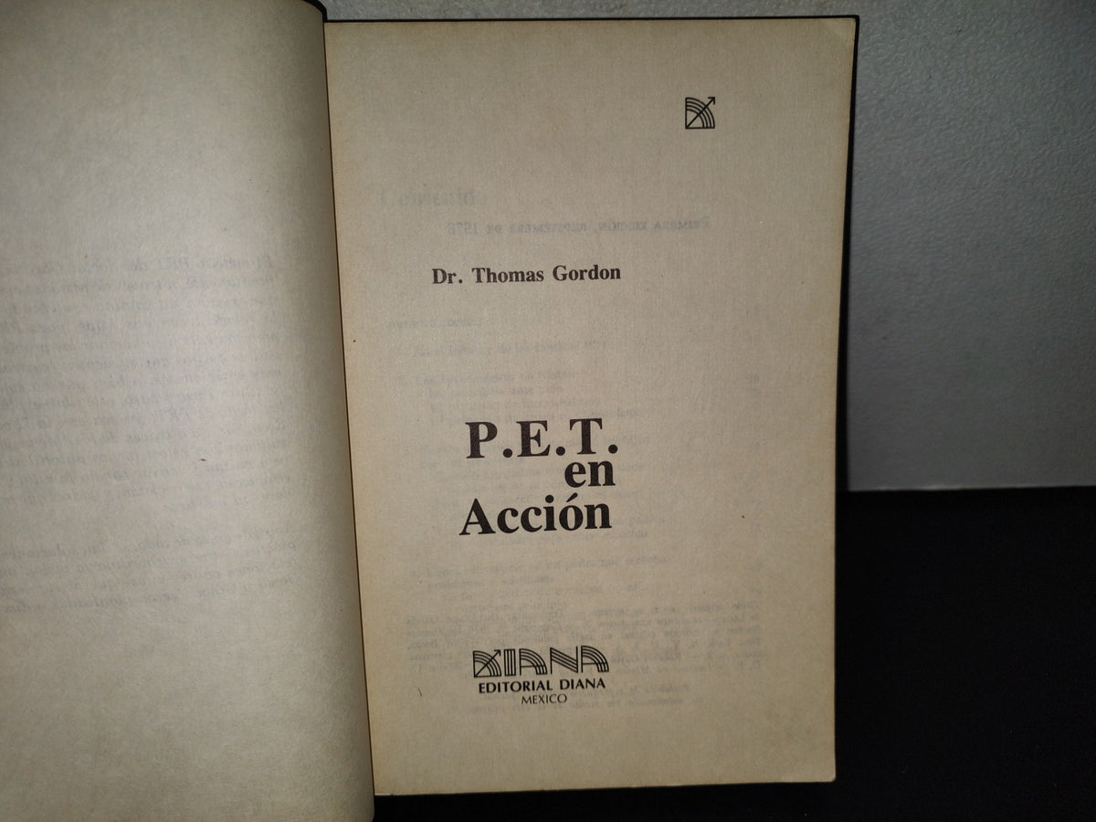 158- P.E.T. En Acción. Nuevas Experiencias, Problemas Y Soluciones Para El Entrenamiento De Familias. Editorial DIANA, Primera Edición, Septiembre De 1978