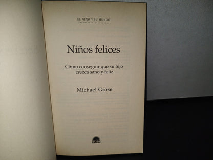83- Niños Felices. Cómo Conseguir Que Su Hijo Crezca Sano Y Feliz - Michael Grose
