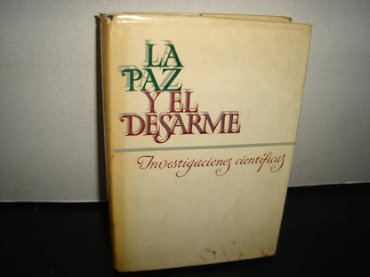 169- La Paz Y El Desarme. Investigaciones Científicas - Editorial Progreso, Moscú, 1984