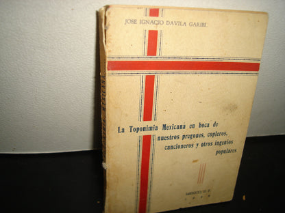 168- La Toponimia Mexicana En Boca De Nuestros Pregones Copleros, Cancioneros Y Otros Ingenios Populares - José Ignacio Dávila Garibi 1944
