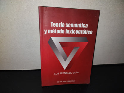143- Teoría Semántica Y Método Lexicográfico - Luis Fernando Lara. El Colegio De México. 1. Ed. 2016