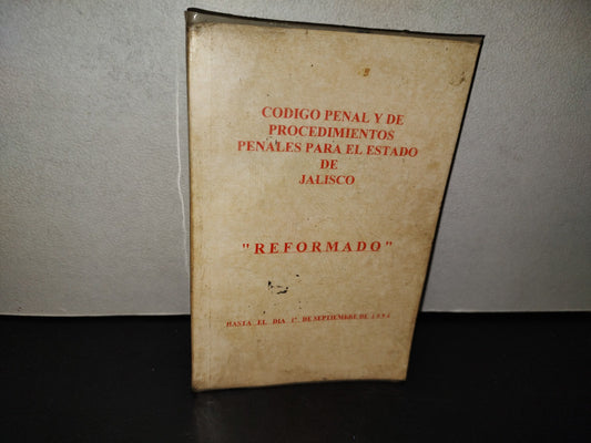 99- Código Penal Y De Procedimientos Penales Para El Estado De Jalisco, Reformado - 1994