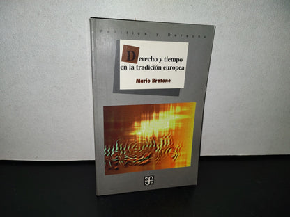123- Derecho Y Tiempo En La Tradición Europea - Mario Bretone - Fondo De Cultura Económica - 2000