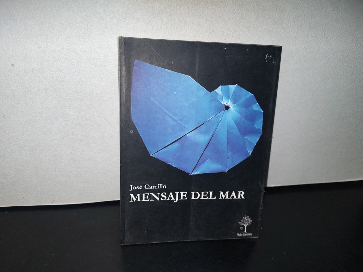 83- Poesías. Mensaje Del Mar - José Carrillo - Primera Edición 2004
