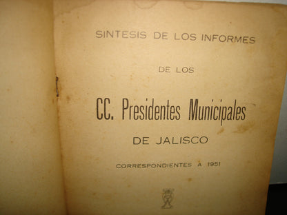160- Síntesis De Los Informes De Los Cc. Presidentes Municipales De Jalisco, Correspondientes A 1951 - Guadalajara, Jal., 1952