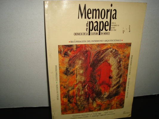 1- Memoria De Papel. Crónicas De La Cultura En México. Recuperación Del Patrimonio Arquitectónico. Año 4. Número 10. Junio 1994