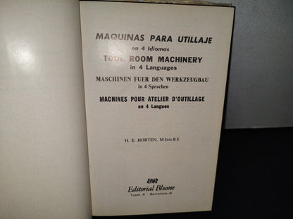 180- Máquinas Para Utillaje. En 4 Idiomas - H. E. Horten - Editorial Blume - Primera Edición 1966