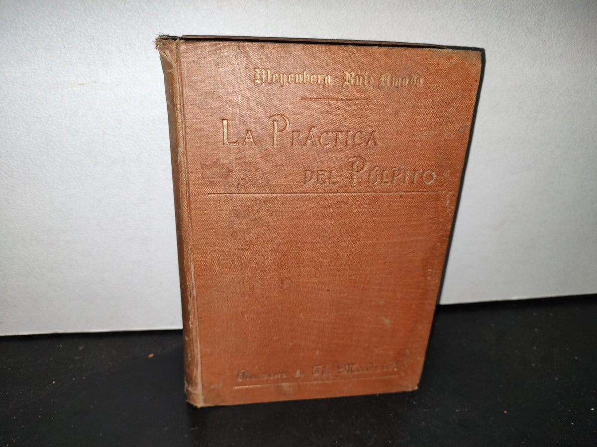 211- La Práctica Del Púlpito. Estudios Homiléticos - A. Meyenberg - 1908