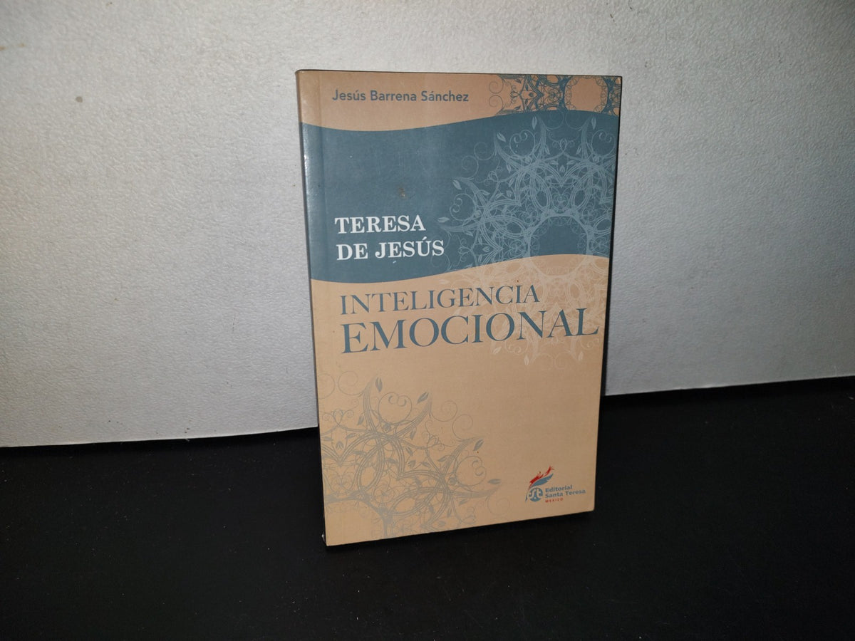 78- Inteligencia Emocional - Teresa De Jesús - Editorial Santa Teresa, México, 2010