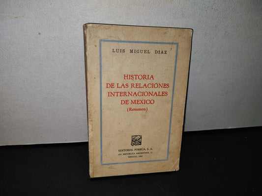 78- Historia De Las Relaciones Internacionales De México (Resumen) - Luis Miguel Díaz - 1A. Ed. 1983