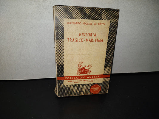 158- Historia Trágico-Marítima - Bernardo Gómes De Brito. Colección Austral - 1948