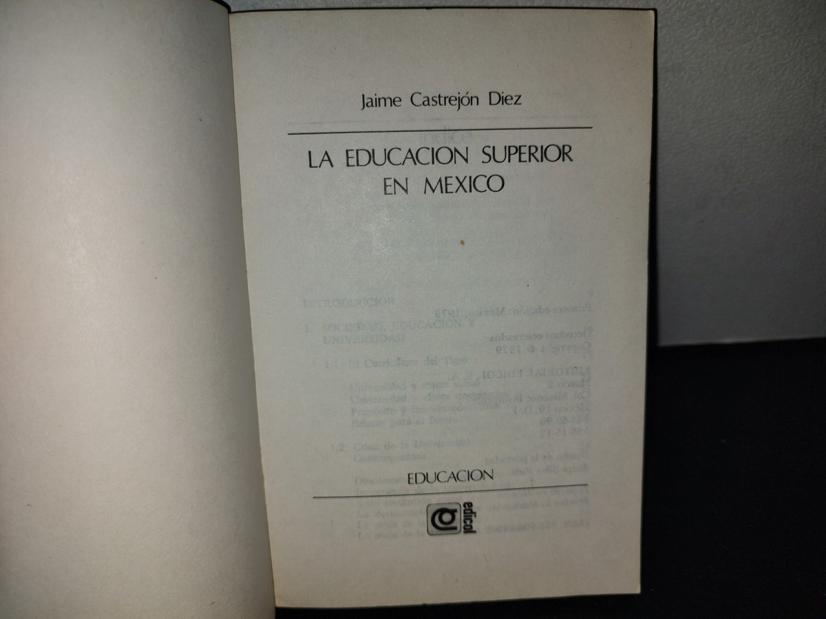 209- La Educación Superior En México - Jaime Castrejón Diez. Editorial Edicol - 1A. Ed. 1979