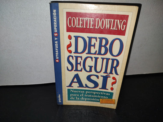 57- ¿Debo Seguir Así? Perspectivas Para El Tratamiento De La Depresión - Colette Dowling