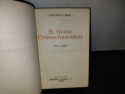 66- El Guión Cinematográfico - Ulyses Petit De Murat - Primera Edición 1954