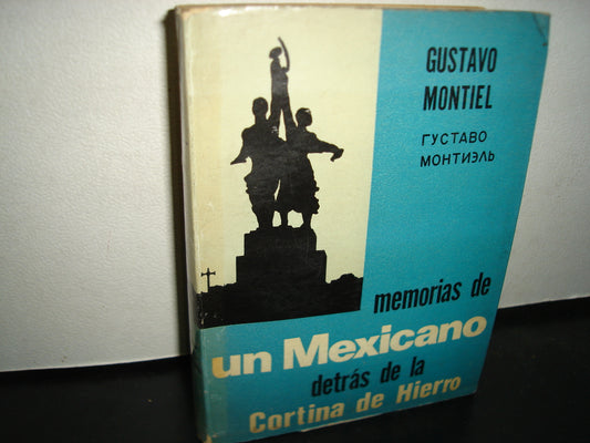 169- Memorias De Un Mexicano Detrás De La Cortina De Hierro - Gustavo Montiel - B Costa-Amic Editor, Primera Edición, 1968