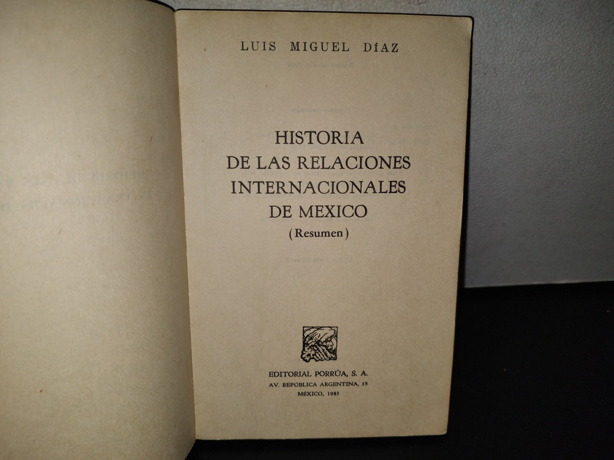 78- Historia De Las Relaciones Internacionales De México (Resumen) - Luis Miguel Díaz - 1A. Ed. 1983