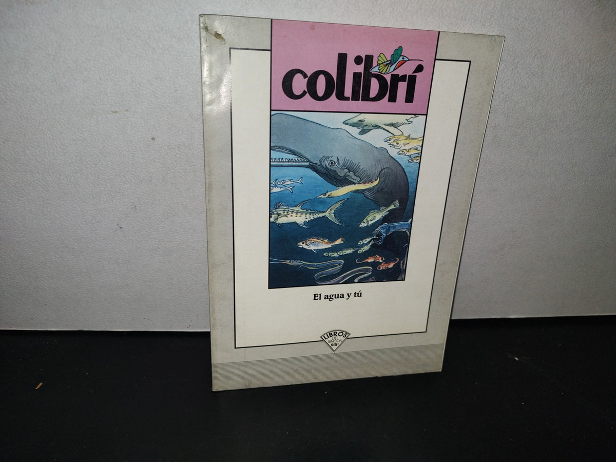93- Libros Del Rincón Sep. Colibrí. El Agua Y Tú - 1999