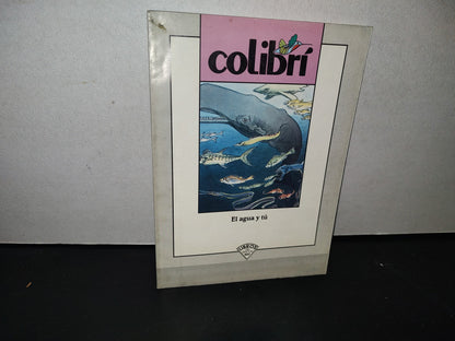 93- Libros Del Rincón Sep. Colibrí. El Agua Y Tú - 1999