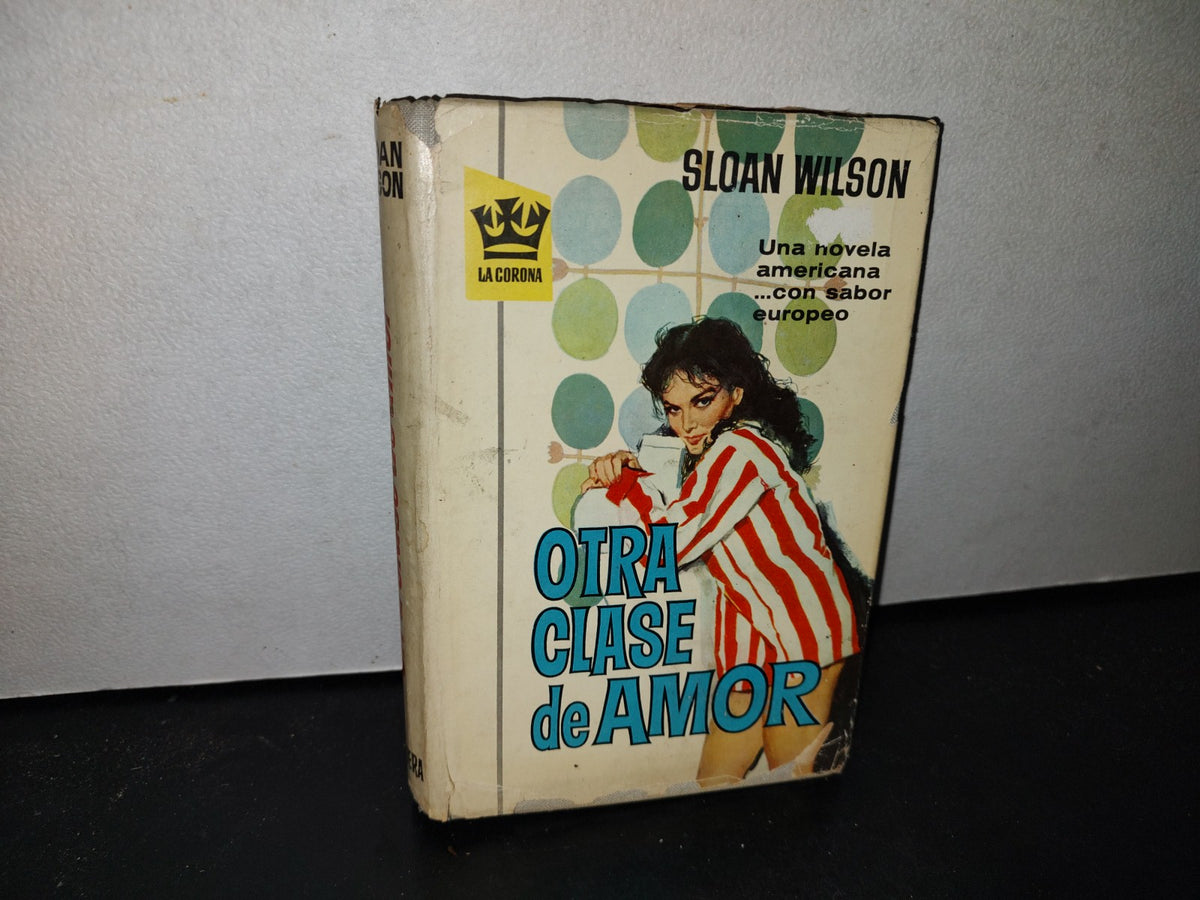 66- Otra Clase De Amor - Sloan Wilson - 1A. Edición: Agosto - 1963