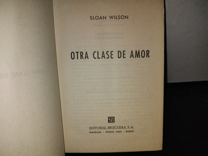 66- Otra Clase De Amor - Sloan Wilson - 1A. Edición: Agosto - 1963