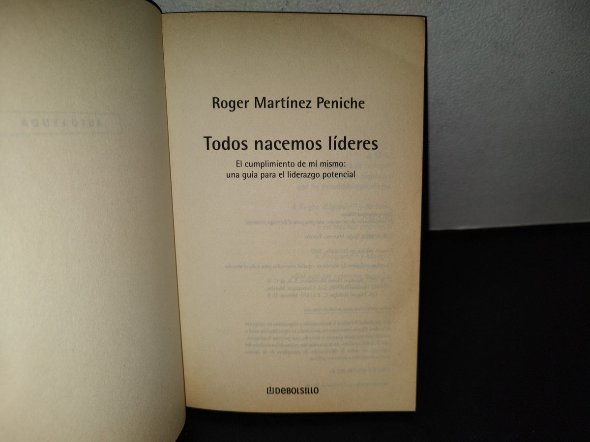 99- Todos Nacemos Líderes - Roger Martíne Peniche. Primera Edición Debolsillo 2007