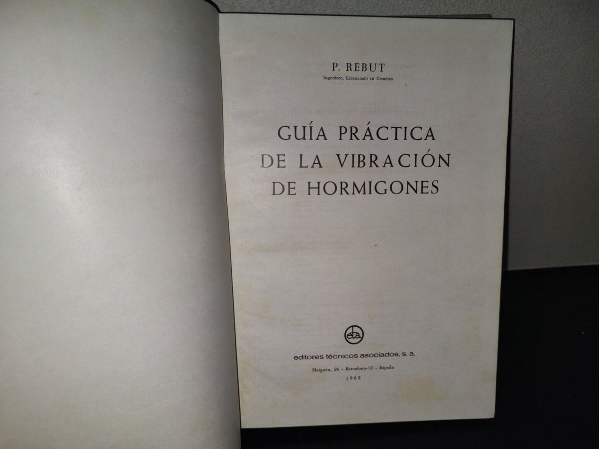 214- Guía Práctica De La Vibración De Hormigón - P. Rebut. Editores Técnicos Asociados - 1965