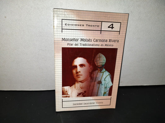158- Ediciones Trento 4. Monseñor Moisés Carmona Rivera. Pilar Del Tradicionalismo Mexicano - Sociedad Sacerdotal Trento - 2007