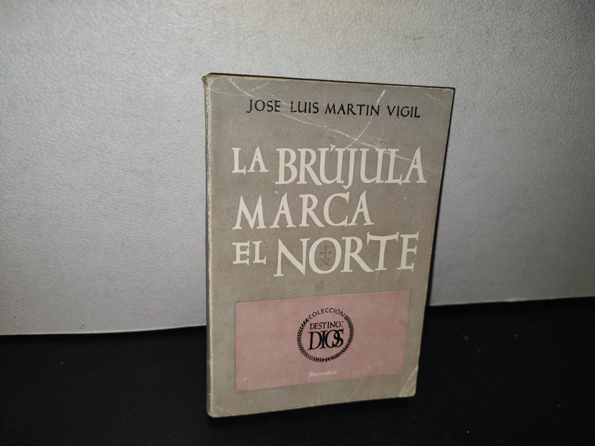 84- La Brújula Marca El Norte - José Luis Martín Vigil. Colección Destino: Dios - 1A. Ed. 1961