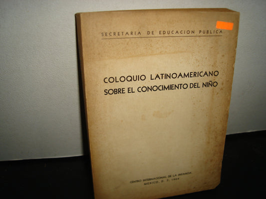 21- Coloquio Latinoamericano Sobre El Conocimiento Del Niño - Secretaría De Educación Pública 1964