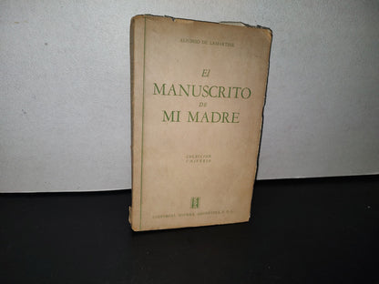 93- El Manuscrito De Mi Madre - Alfonso De Lamartine - Colección Universo - 1A. Ed. 1943