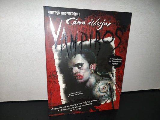 89- Fantasías Underground. Cómo Dibujar Vampiros - Mike Butkus Y Merrie Destefano - 1A. Edición 2011