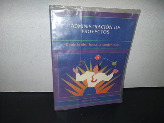 132- Administración De Proyectos. Desde La Idea Hasta La Implantación - Marion E. Haynes
