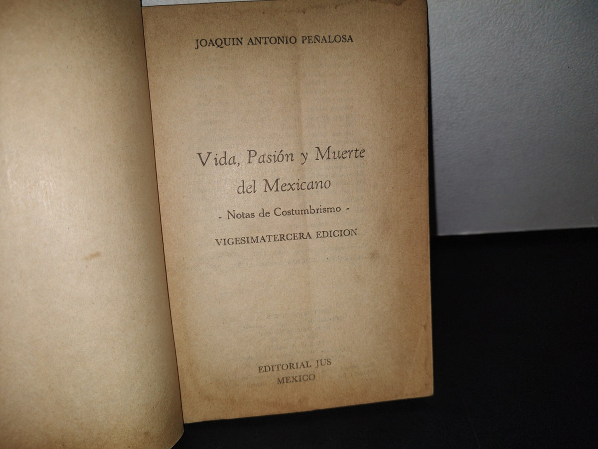 75- Vida, Pasión Y Muerte Del Mexicano - Joaquín Antonio Peñalosa - 1982