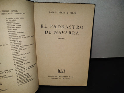 123- El Padrastro De Navarra - Rafael Pérez Y Pérez - Editorial Juventud - Primera Edición 1954