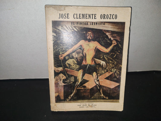 23- José Clemente Orozco. El Pintor Ironista - J. Guadalupe Zuno - 1971