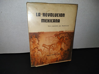 77- La Revolución Mexicana. Texto Programado Para Bachillerato - Ramón García Ruiz - Primera Edición 1974