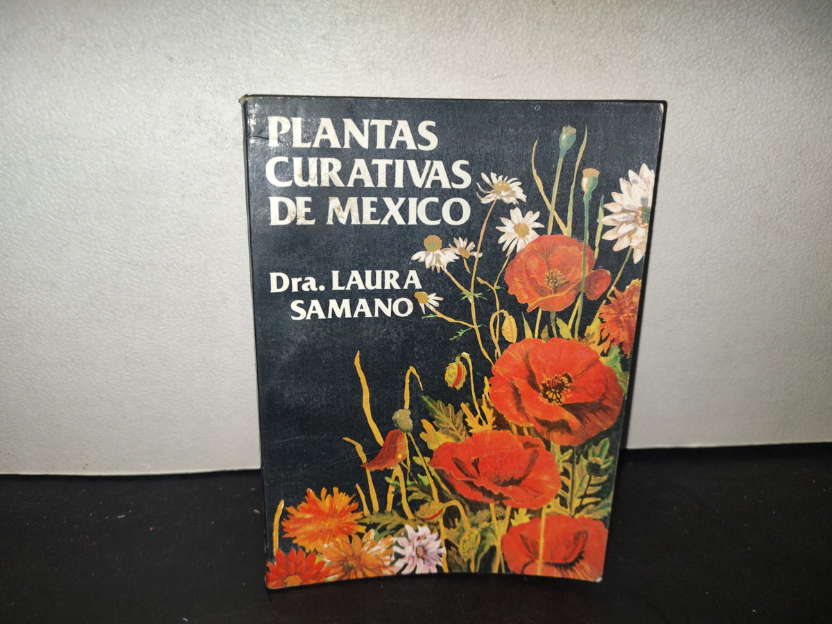 215- Plantas Curativas De México - Dra. Laura Samano - Gómez Gómez Hnos, Editores - 1986