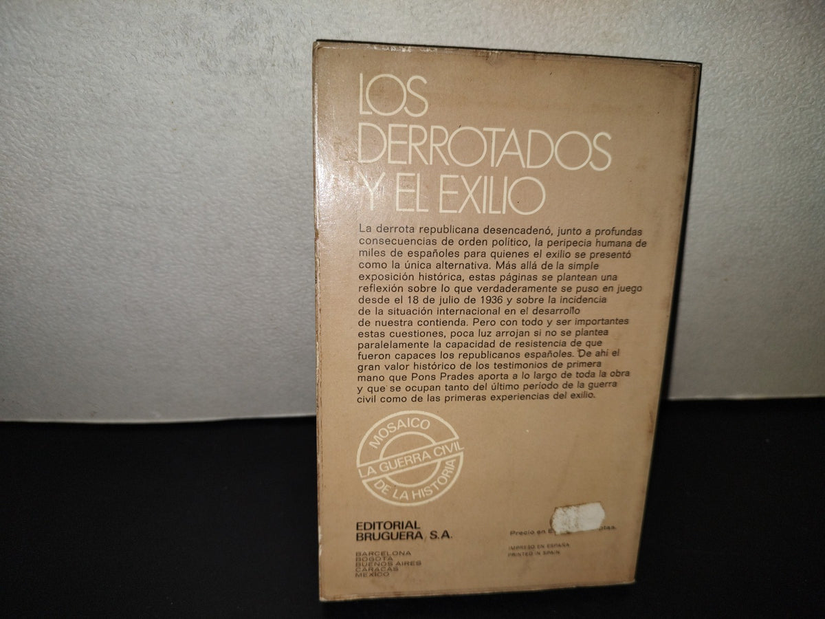 202- Los Derrotados Y El Exilio - Eduardo Pons Prades. Editorial Bruguera. 1a. Edición 1977