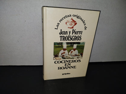 87-2- Las Recetas Originales De Jean Y Pierre Troisgros. Cocineros En Roanne. Grijalbo 1A. Ed. 1979