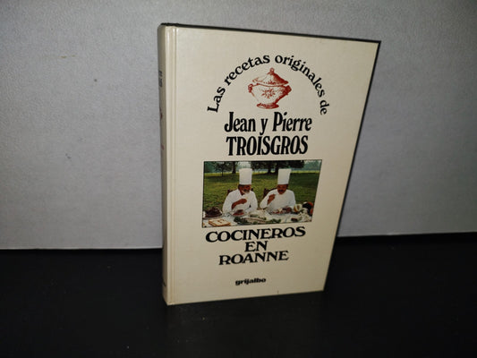 87-2- Las Recetas Originales De Jean Y Pierre Troisgros. Cocineros En Roanne. Grijalbo 1A. Ed. 1979