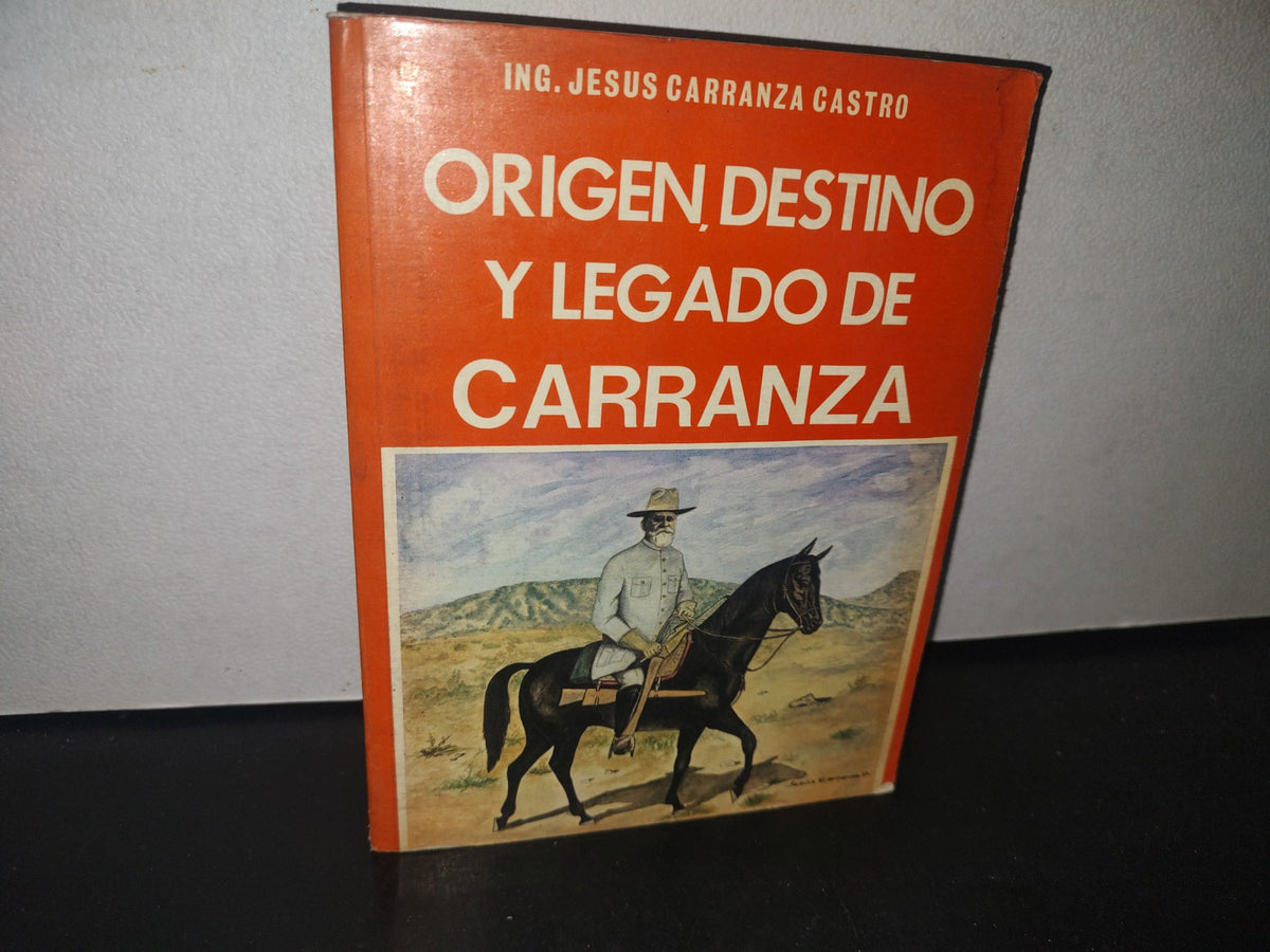 23- Origen, Destino Y Legado De Carranza - Ing. Jesús Carranza Castro - Primera Edición 1977