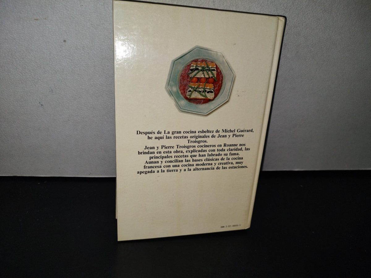 87-2- Las Recetas Originales De Jean Y Pierre Troisgros. Cocineros En Roanne. Grijalbo 1A. Ed. 1979