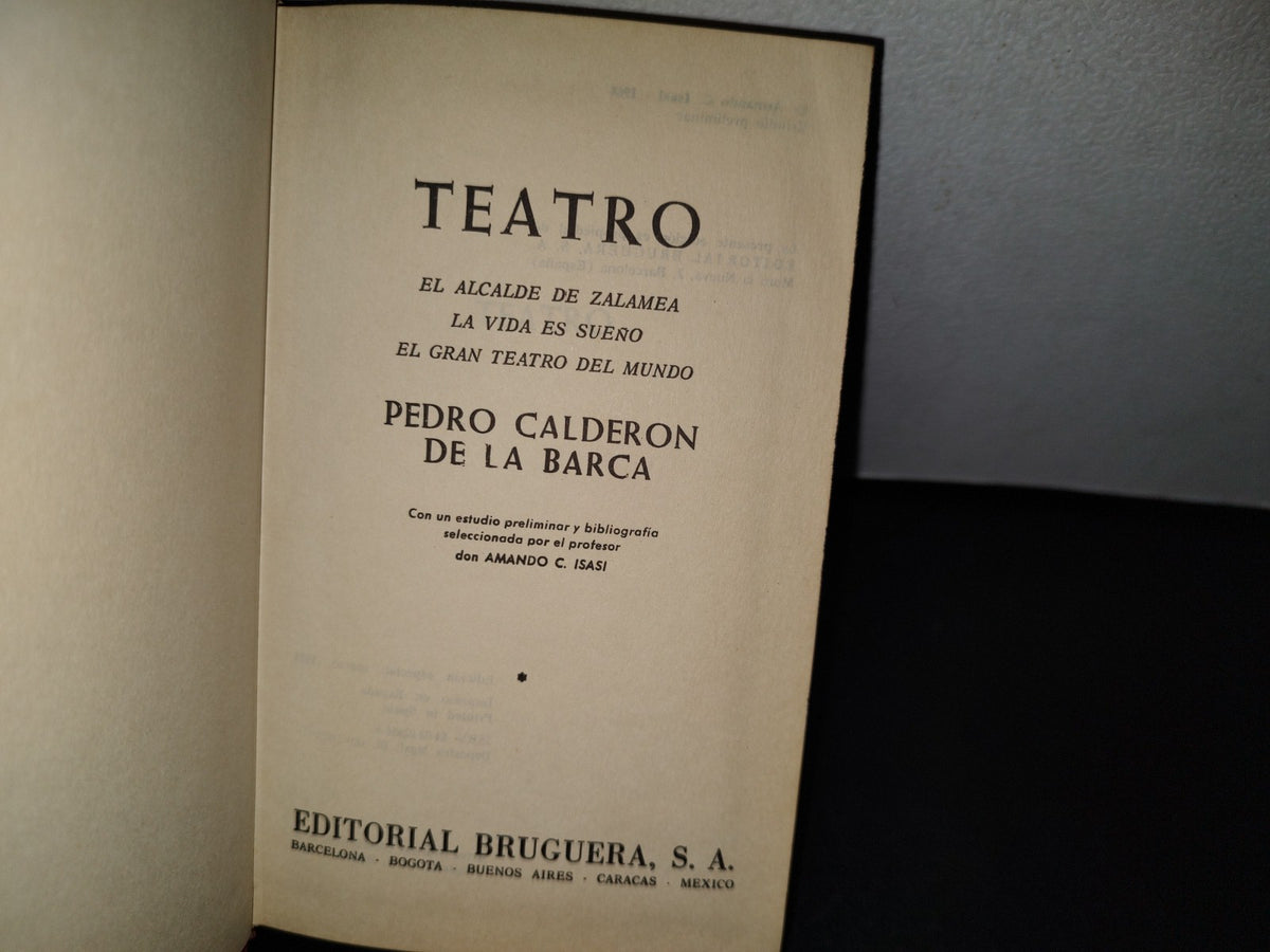 54- Teatro. El Alcalde De Zalamea / La Ida Es Sueño / El Gran Teatro Del Mundo - Pedro Calderón De La Barca - Editorial Bruguera. S. A., Edición Especial: Marzo, 1973